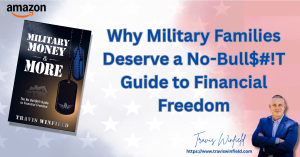 Why Military Families Deserve a No-Bull$#!T Guide to Financial Freedom